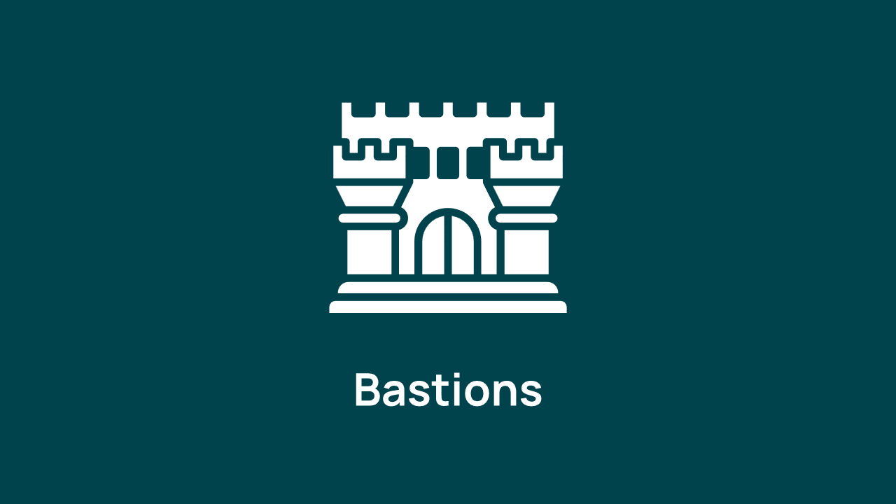 What is a bastion and why would you need one ?