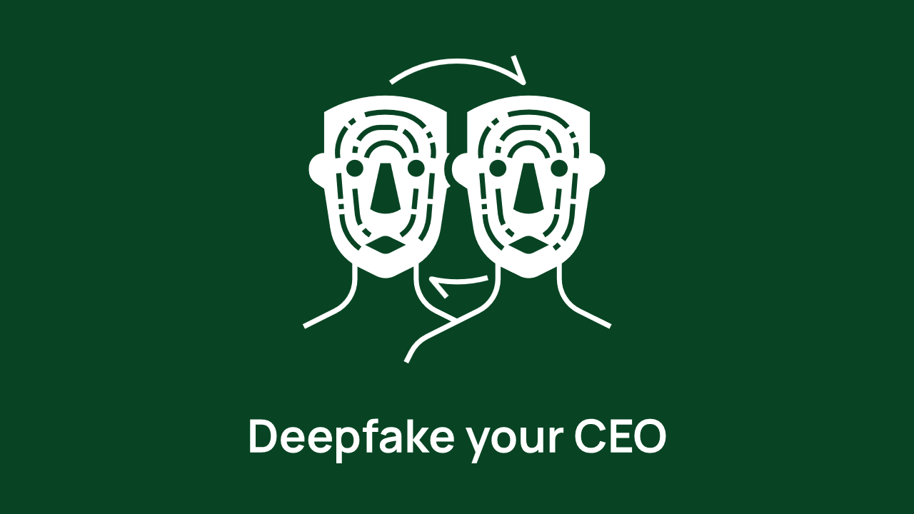 How to deepfake your CEO?