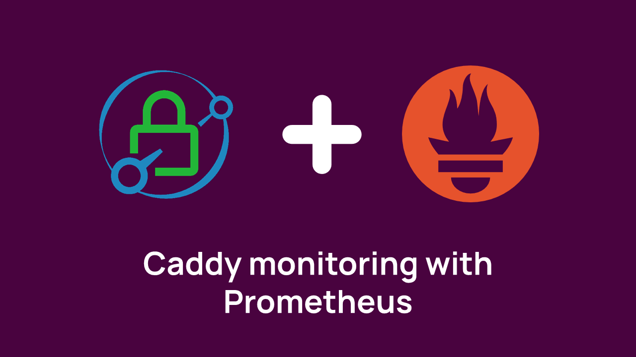 Collect Caddy logs securely using Prometheus: restrict admin API access