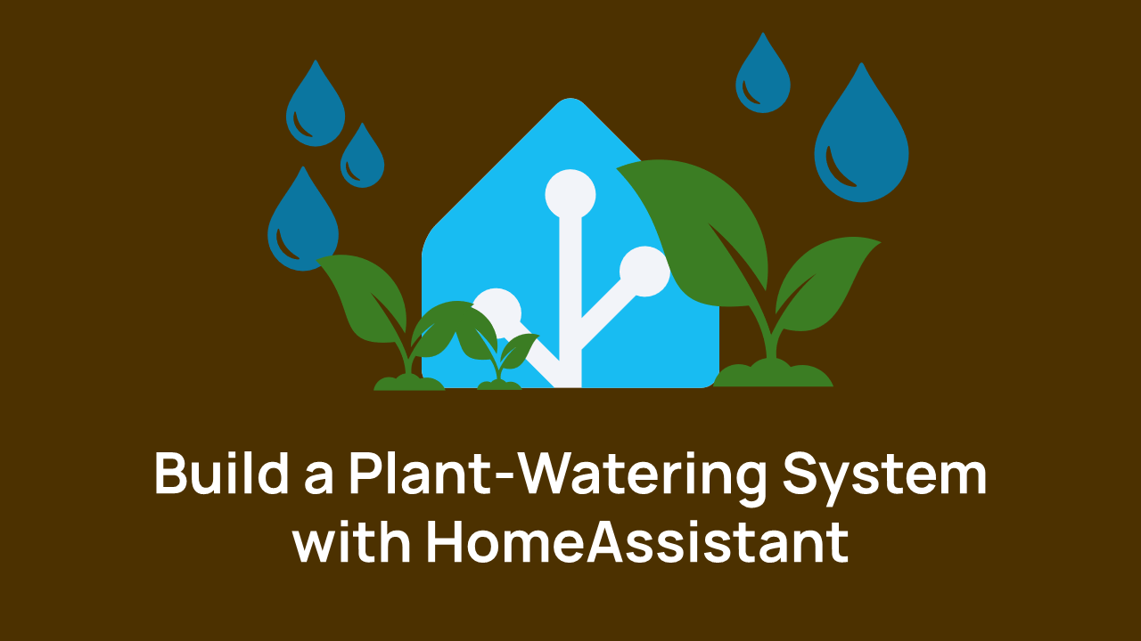 Smart Plant Watering System with HomeAssistant